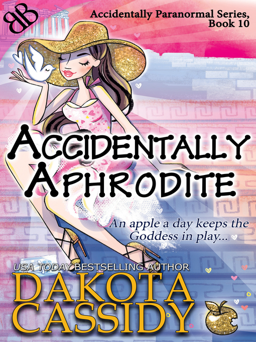 Title details for Accidentally Aphrodite by Dakota Cassidy - Available